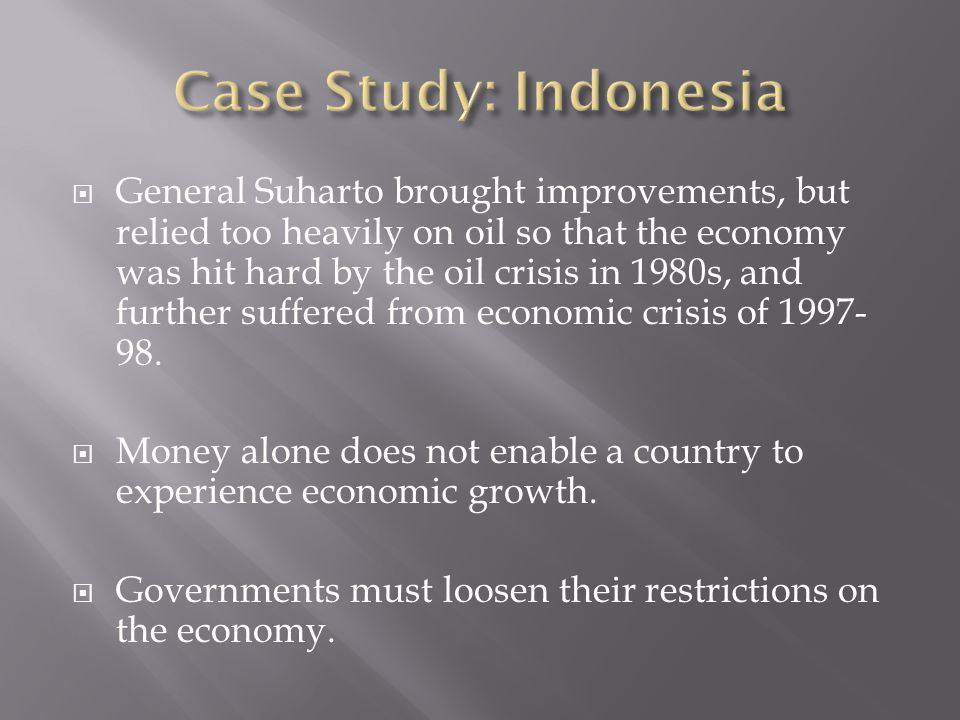  General Suharto brought improvements, but relied too heavily on oil so that the economy was hit hard by the oil crisis in 1980s, and further suffered from economic crisis of