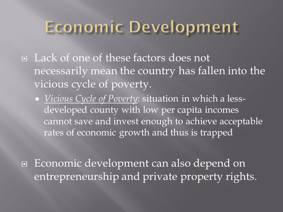  Lack of one of these factors does not necessarily mean the country has fallen into the vicious cycle of poverty.