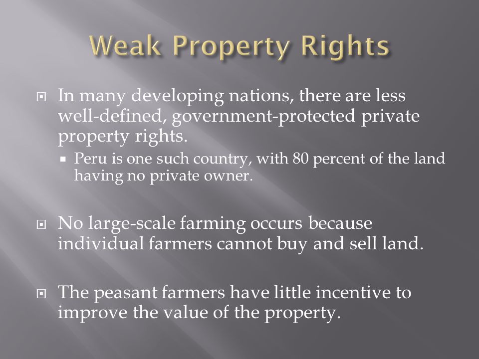  In many developing nations, there are less well-defined, government-protected private property rights.