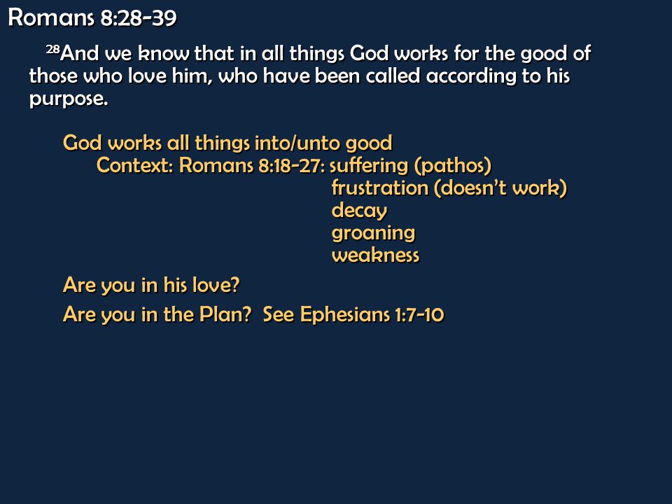 28 and we know that in all things god works for the good of those god works for the good of those who love him
