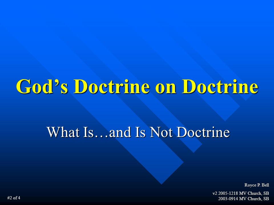 God’s Doctrine on Doctrine What Is…and Is Not Doctrine Royce P.