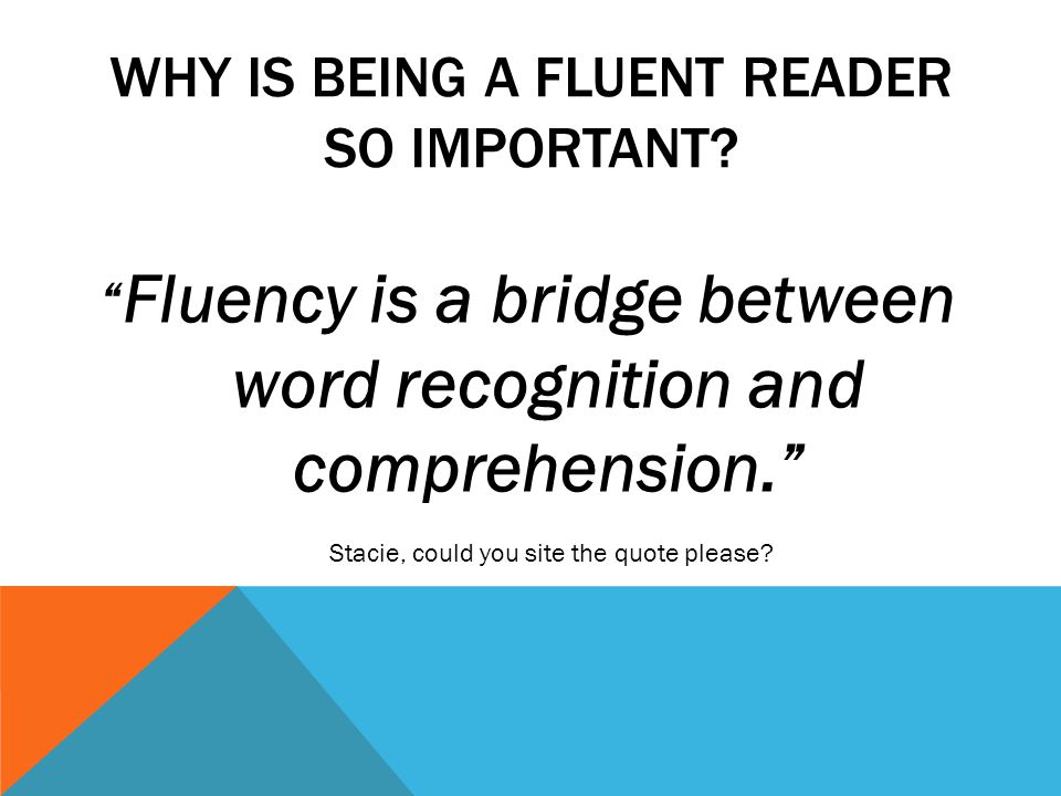 WHY IS BEING A FLUENT READER SO IMPORTANT.