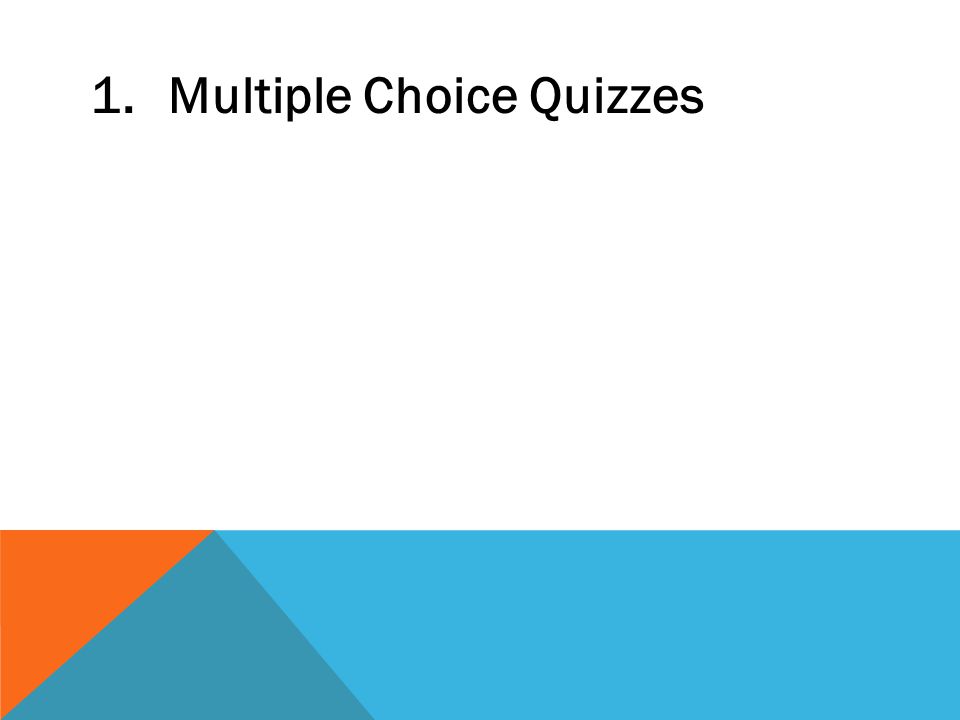 1.Multiple Choice Quizzes