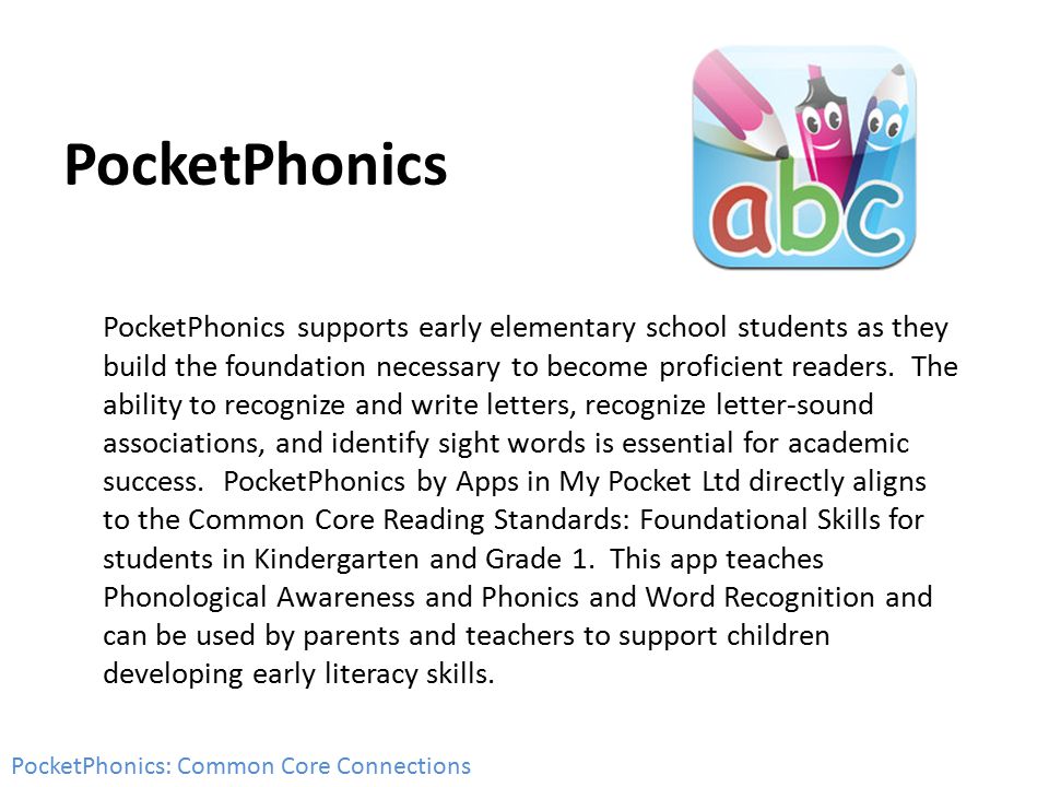 PocketPhonics PocketPhonics supports early elementary school students as they build the foundation necessary to become proficient readers.