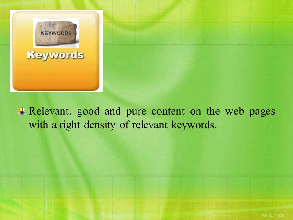 Relevant, good and pure content on the web pages with a right density of relevant keywords.
