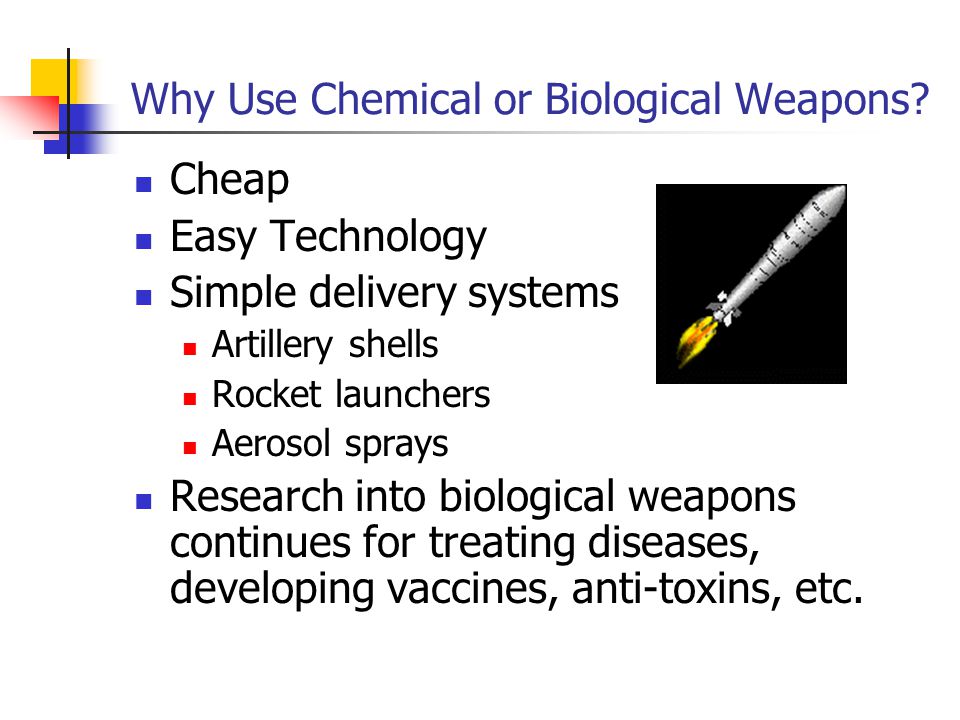 Why Use Chemical or Biological Weapons.