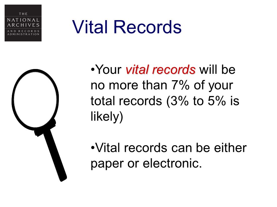 Vital Records vital recordsYour vital records will be no more than 7% of your total records (3% to 5% is likely) Vital records can be either paper or electronic.