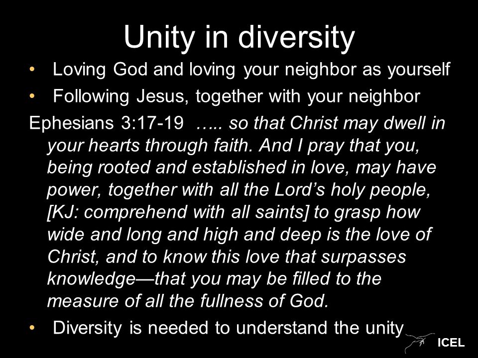 ICEL Unity in diversity Loving God and loving your neighbor as yourself Following Jesus, together with your neighbor Ephesians 3:17-19 …..
