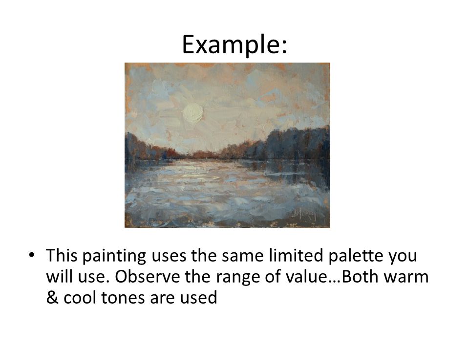 Example: This painting uses the same limited palette you will use.