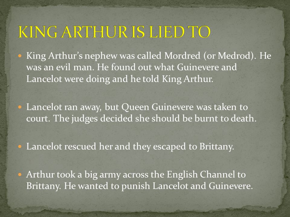 King Arthur’s nephew was called Mordred (or Medrod).