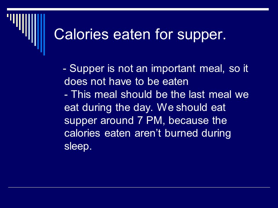 Calories eaten for supper.