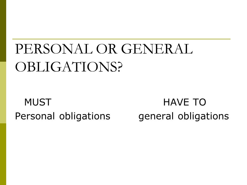PERSONAL OR GENERAL OBLIGATIONS MUSTHAVE TO Personal obligationsgeneral obligations