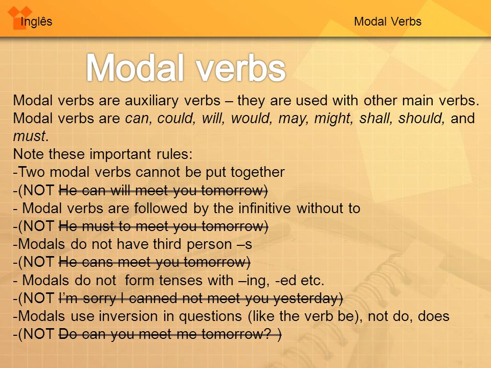 InglêsModal Verbs Modal verbs are auxiliary verbs – they are used with other main verbs.