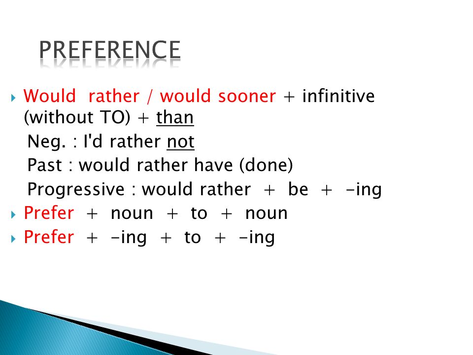  Would rather / would sooner + infinitive (without TO) + than Neg.