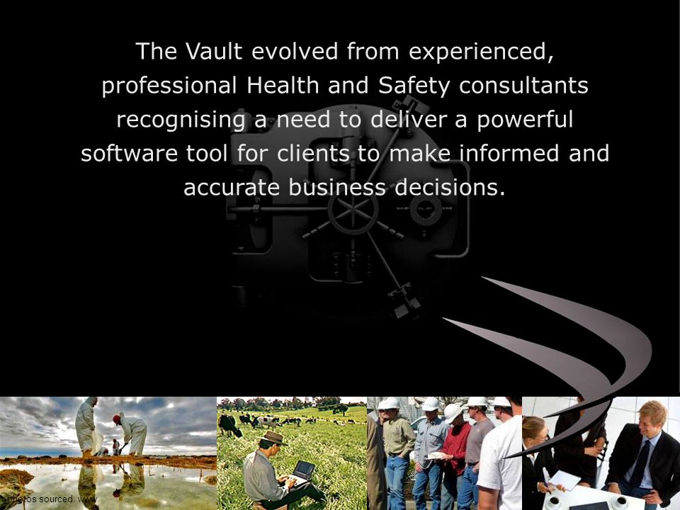The Vault evolved from experienced, professional Health and Safety consultants recognising a need to deliver a powerful software tool for clients to make informed and accurate business decisions.