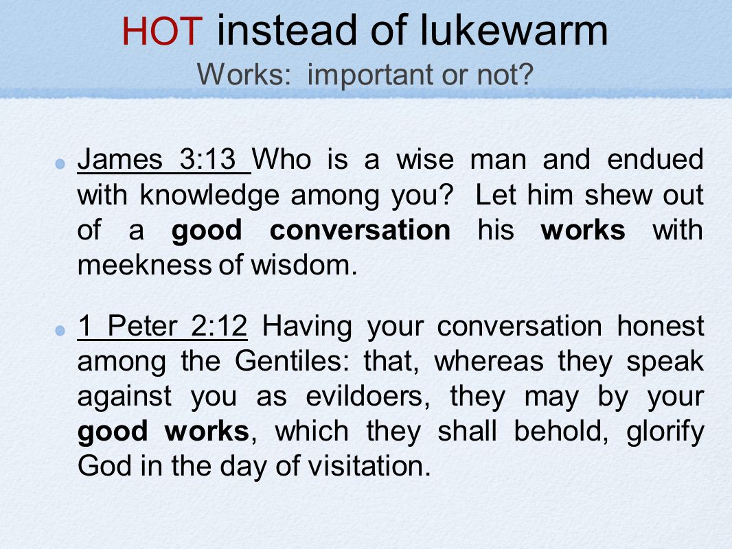 HOT instead of lukewarm Works: important or not.