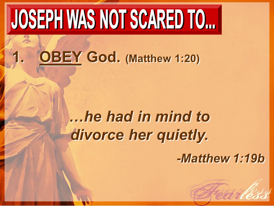 …he had in mind to divorce her quietly. -Matthew 1:19b …he had in mind to divorce her quietly.