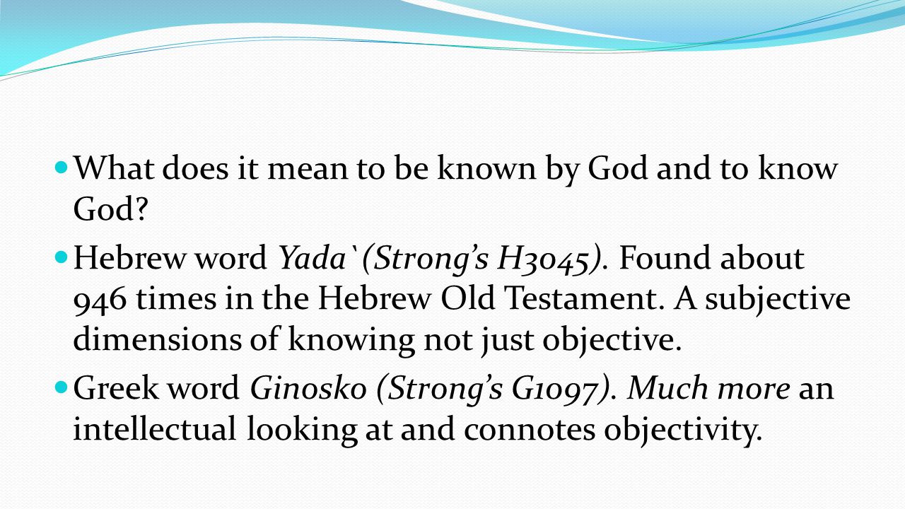 What does it mean to be known by God and to know God.