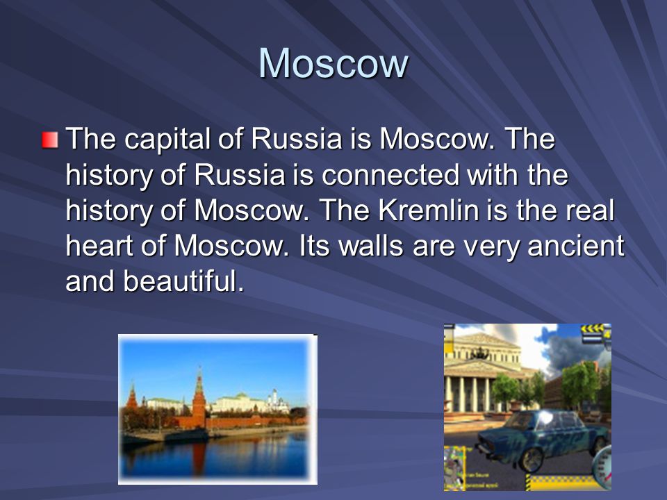 Moscow The capital of Russia is Moscow.