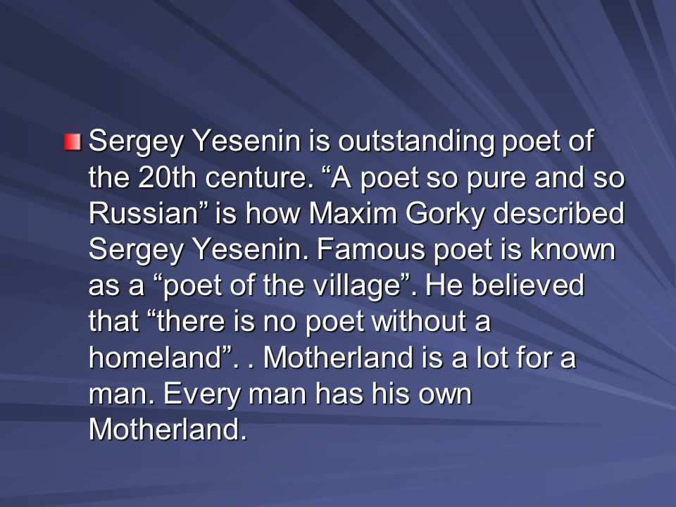 Sergey Yesenin is outstanding poet of the 20th centure.
