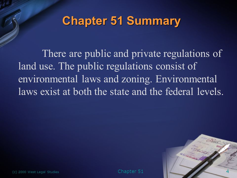 (c) 2000 West Legal Studies Chapter 514 Chapter 51 Summary There are public and private regulations of land use.