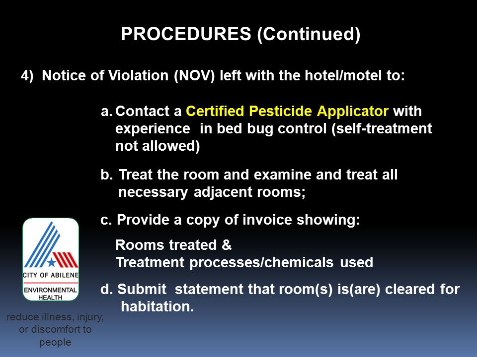 4) Notice of Violation (NOV) left with the hotel/motel to: a.Contact a Certified Pesticide Applicator with experience in bed bug control (self-treatment not allowed) b.