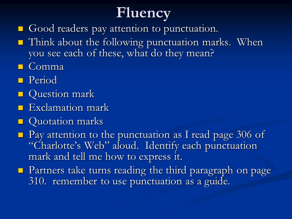Fluency Good readers pay attention to punctuation.