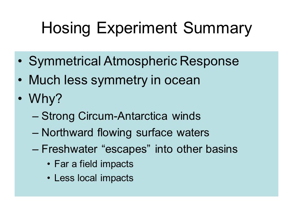 Hosing Experiment Summary Symmetrical Atmospheric Response Much less symmetry in ocean Why.