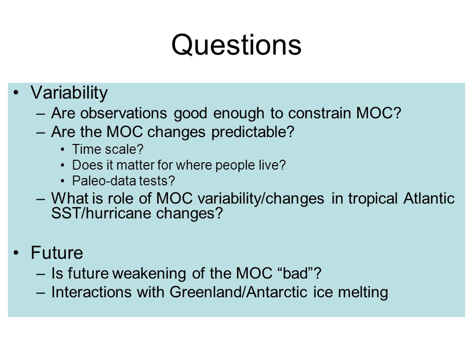 Questions Variability –Are observations good enough to constrain MOC.