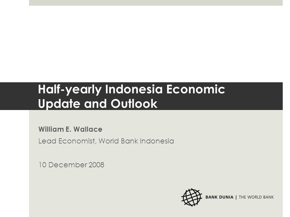 Half-yearly Indonesia Economic Update and Outlook William E.