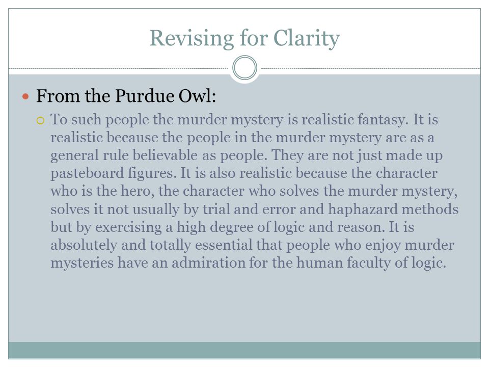 Revising for Clarity From the Purdue Owl:  To such people the murder mystery is realistic fantasy.