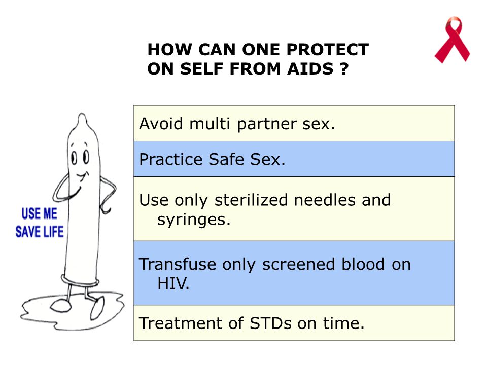 HOW CAN ONE PROTECT ON SELF FROM AIDS . Avoid multi partner sex.