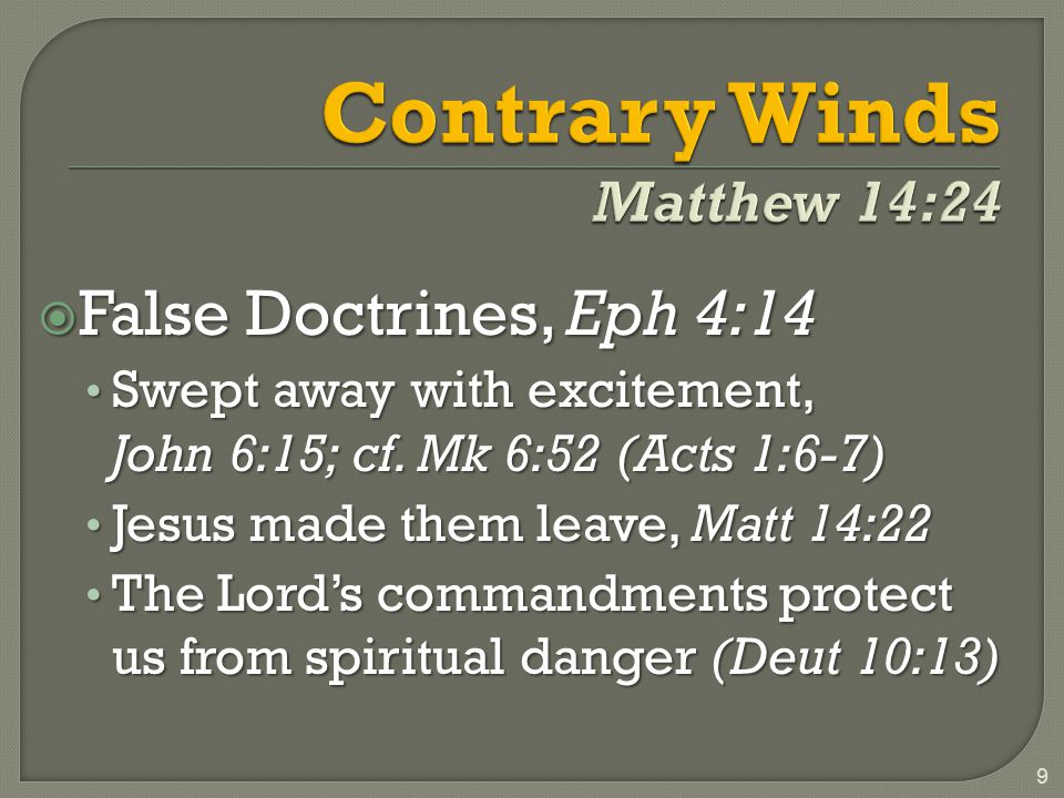  False Doctrines, Eph 4:14 Swept away with excitement, John 6:15; cf.