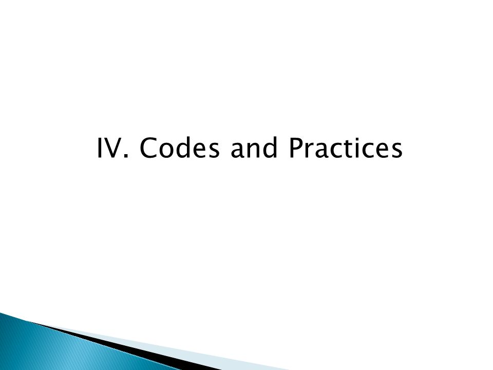 IV. Codes and Practices