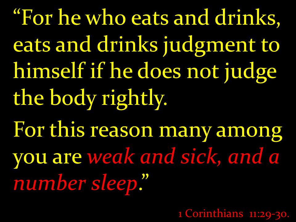 For he who eats and drinks, eats and drinks judgment to himself if he does not judge the body rightly.