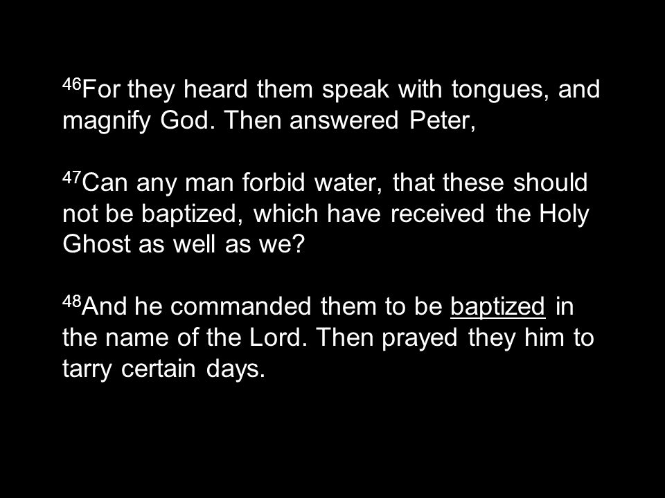 46 For they heard them speak with tongues, and magnify God.