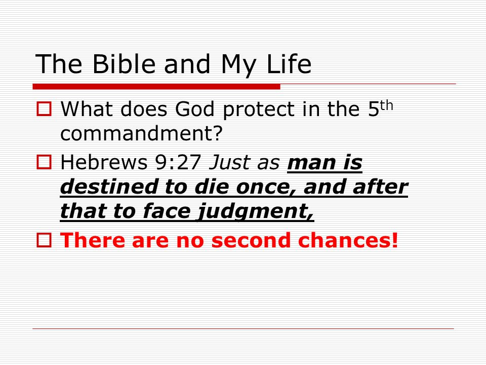 The Bible and My Life  What does God protect in the 5 th commandment.