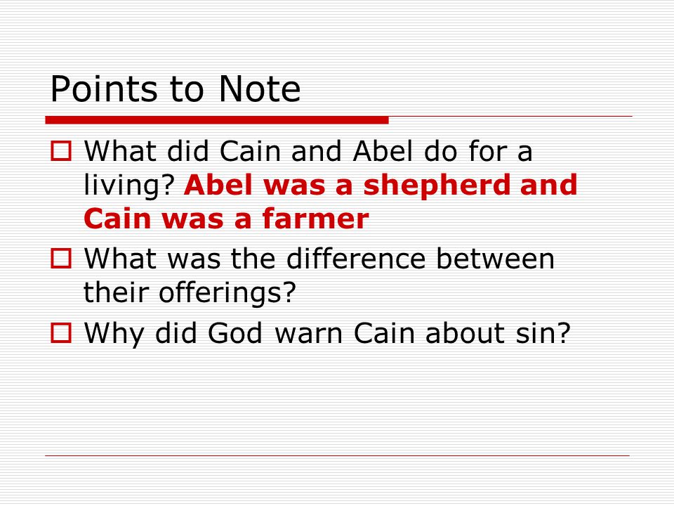 Points to Note  What did Cain and Abel do for a living.