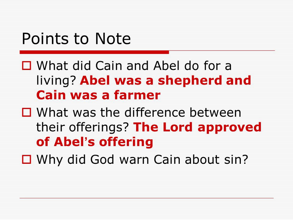 Points to Note  What did Cain and Abel do for a living.