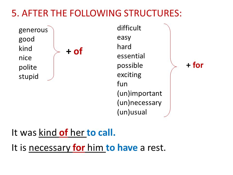 5. AFTER THE FOLLOWING STRUCTURES: It was kind of her to call.
