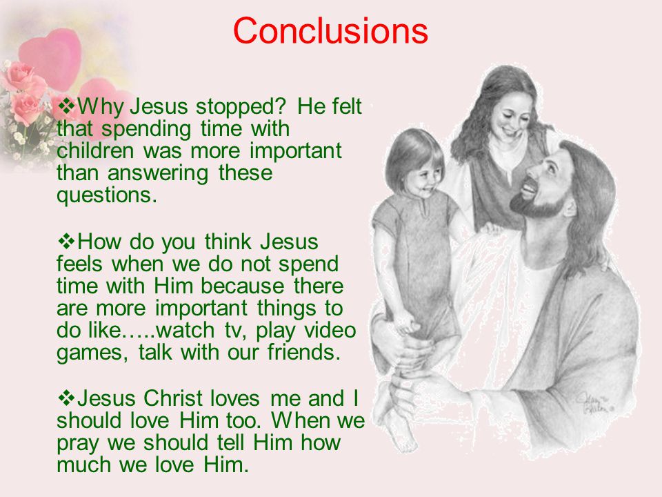 Conclusions  Why Jesus stopped.