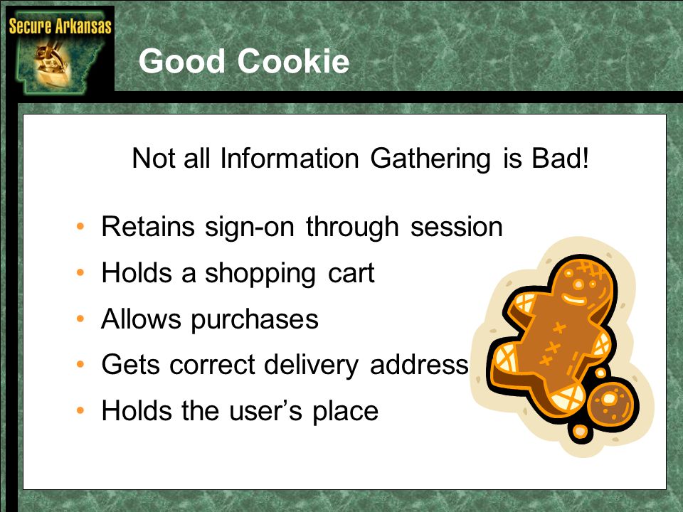 Good Cookie Not all Information Gathering is Bad.