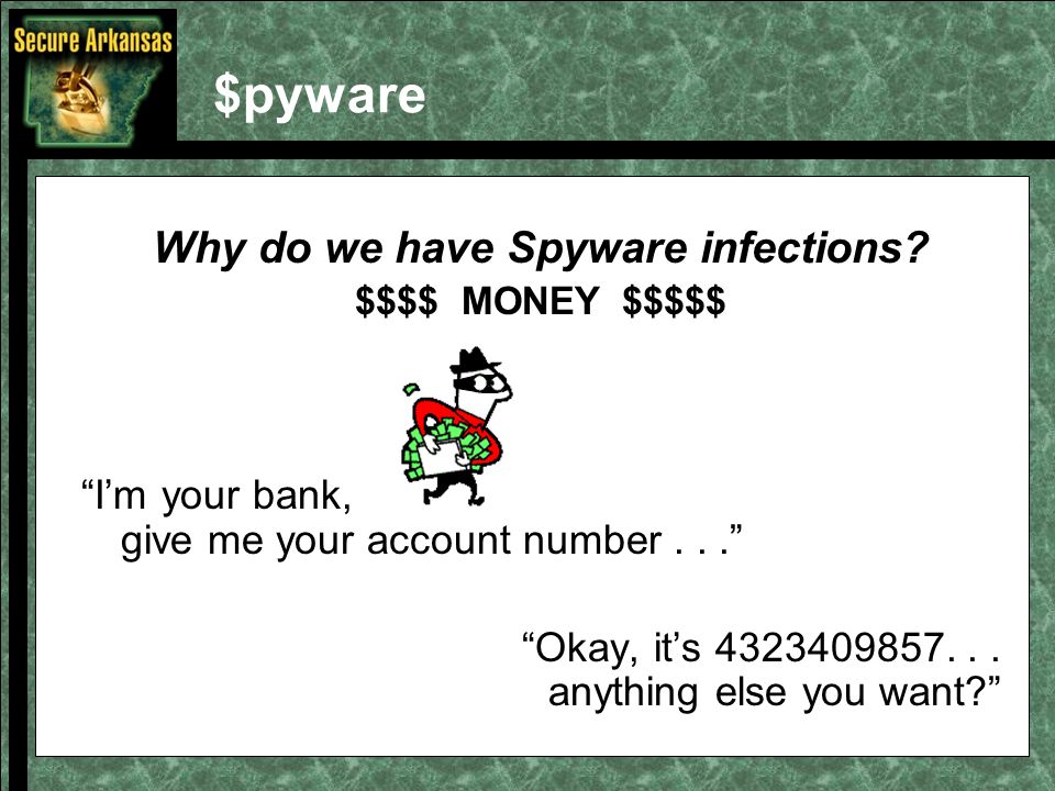 $pyware Why do we have Spyware infections.