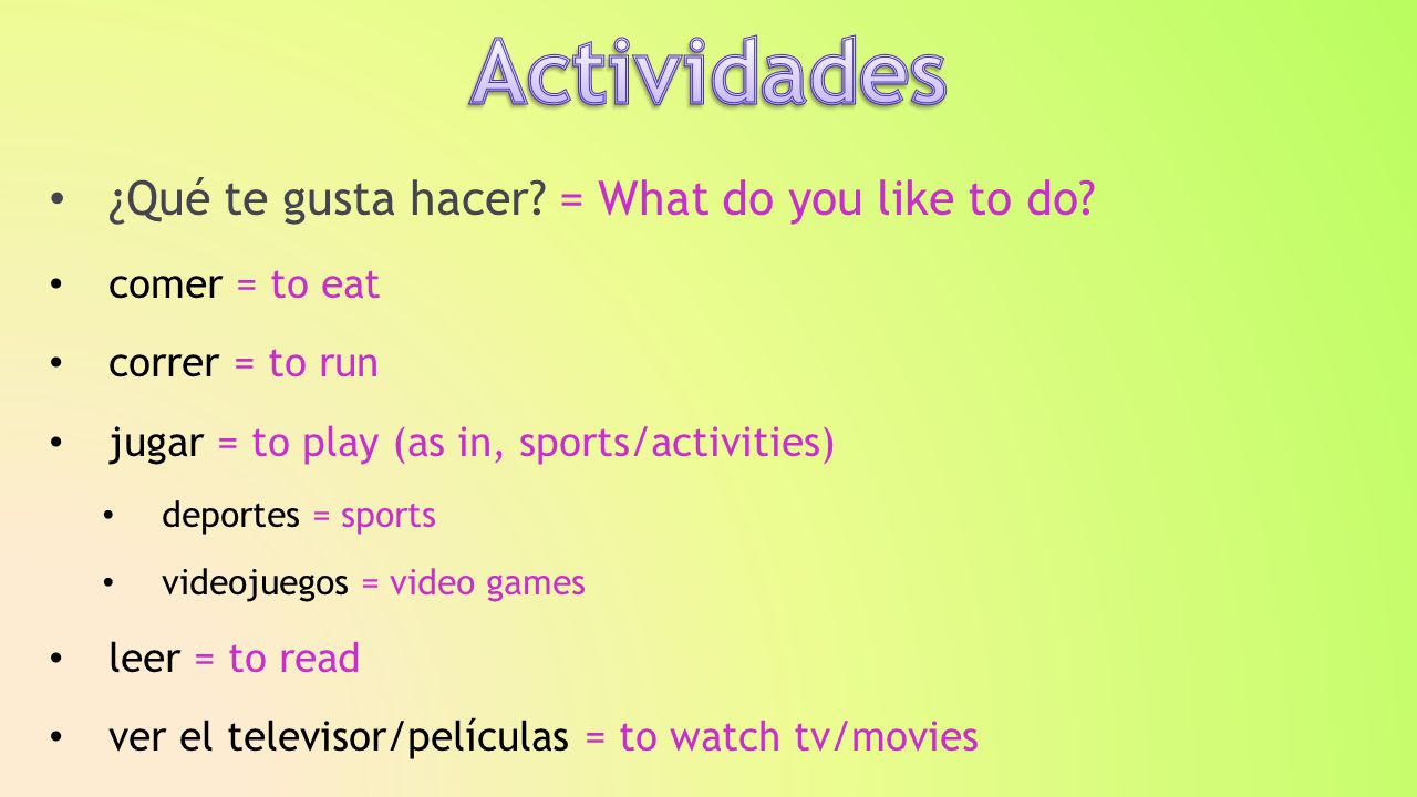 ¿Qué te gusta hacer. = What do you like to do.
