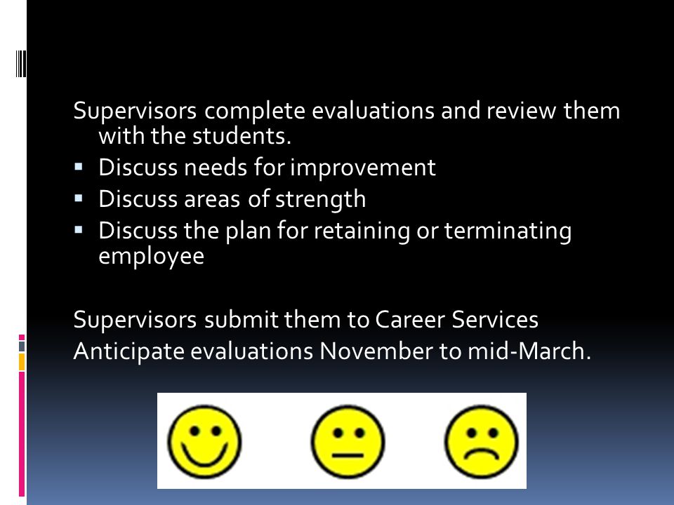 Supervisors complete evaluations and review them with the students.