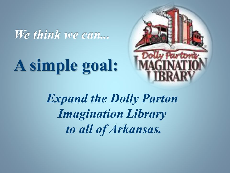 A simple goal: Expand the Dolly Parton Imagination Library to all of Arkansas.