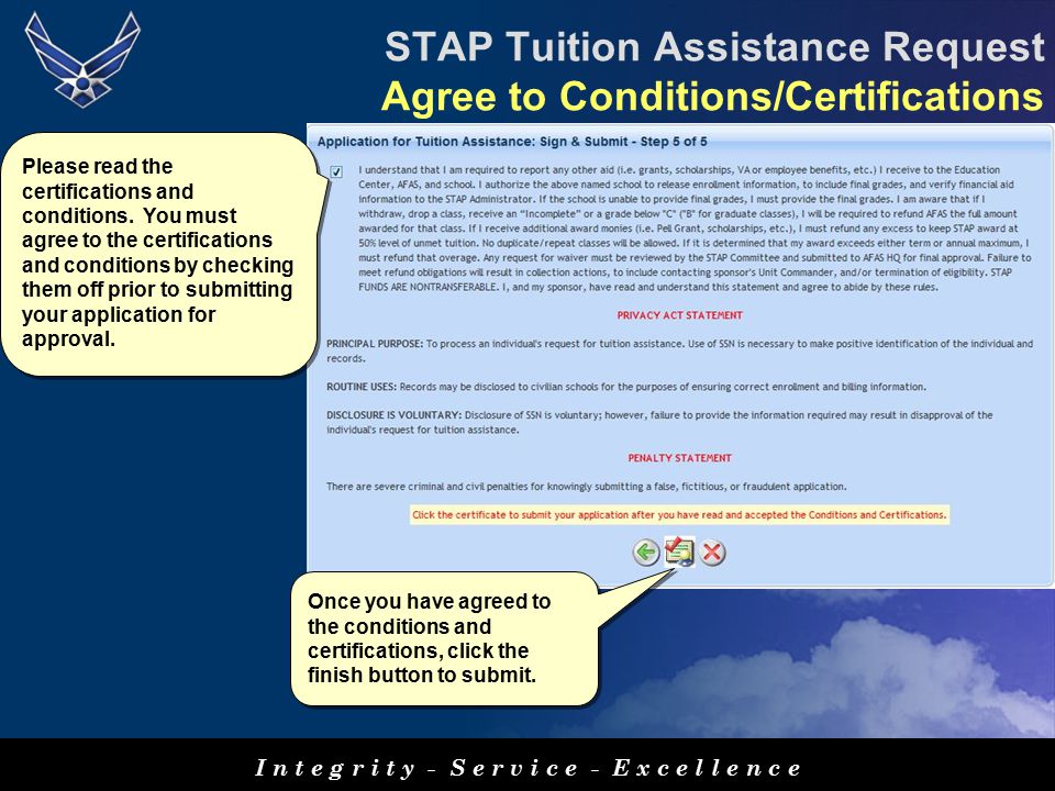 I n t e g r i t y - S e r v i c e - E x c e l l e n c e STAP Tuition Assistance Request Agree to Conditions/Certifications Please read the certifications and conditions.