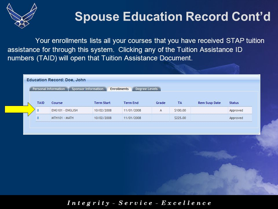 Spouse Education Record Cont’d Your enrollments lists all your courses that you have received STAP tuition assistance for through this system.