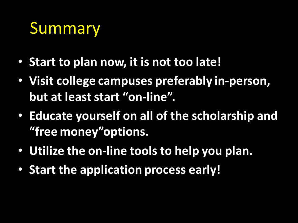 Summary Start to plan now, it is not too late.