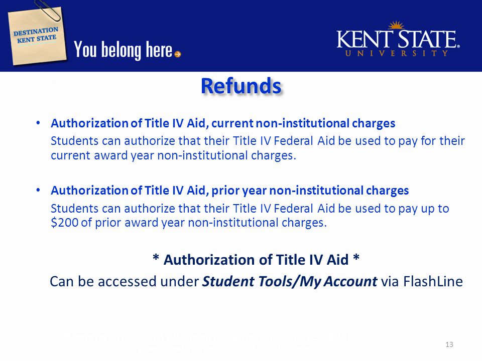 Refunds Authorization of Title IV Aid, current non-institutional charges Students can authorize that their Title IV Federal Aid be used to pay for their current award year non-institutional charges.